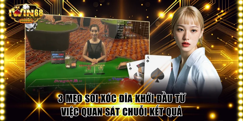 3 mẹo soi xóc đĩa khởi đầu từ việc quan sát chuỗi kết quả