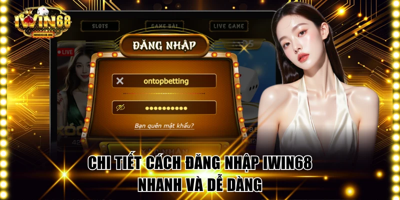 Chi tiết cách đăng nhập IWIN68 nhanh và dễ dàng