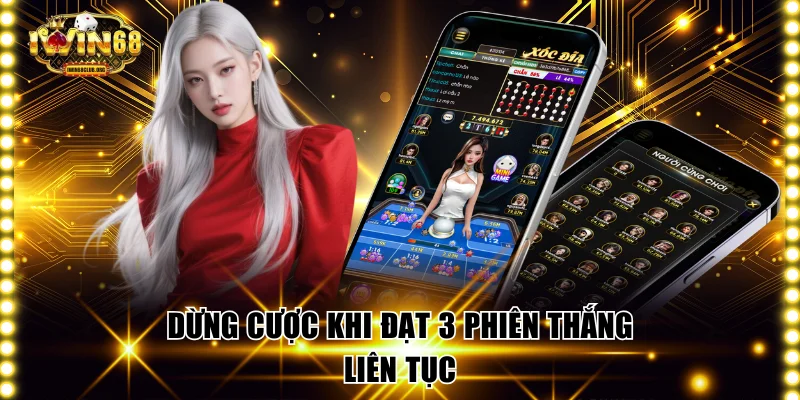Dừng cược khi đạt 3 phiên thắng liên tục