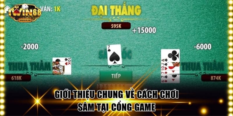 Giới thiệu chung về cách chơi sâm tại cổng game