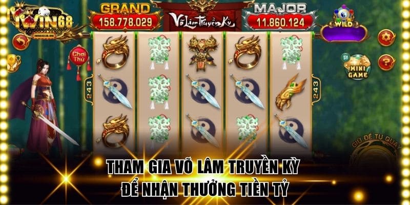 Tham gia Võ Lâm Truyền Kỳ để nhận thưởng tiền tỷ