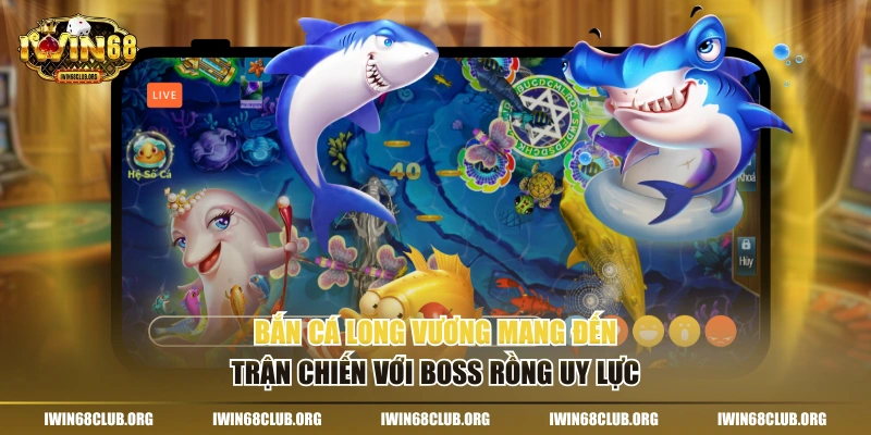 Bắn cá Long Vương mang đến trận chiến với boss rồng uy lực