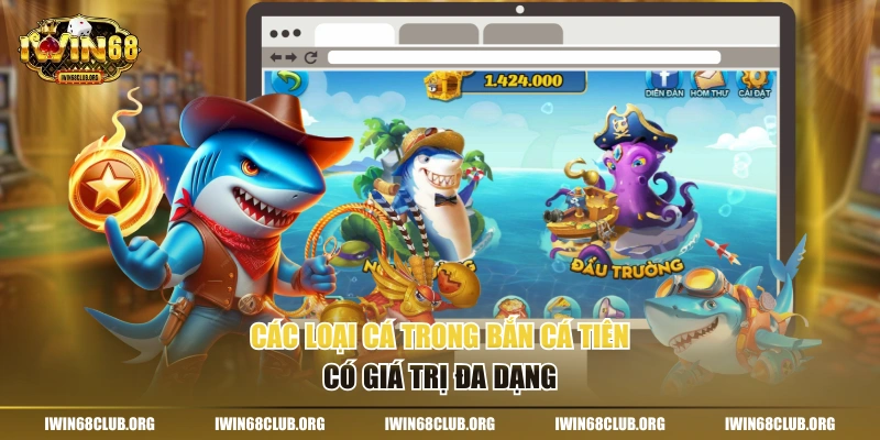 Các loại cá trong Bắn cá tiên có giá trị đa dạng