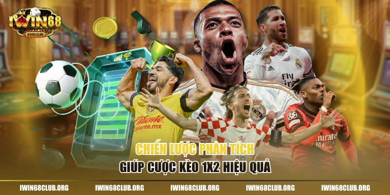 Chiến lược phân tích giúp cược kèo 1x2 hiệu quả