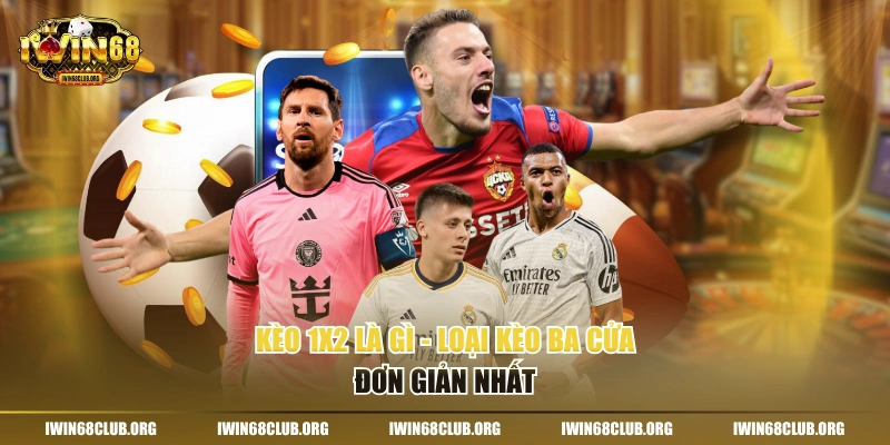 Kèo 1x2 là gì - Loại kèo ba cửa đơn giản nhất